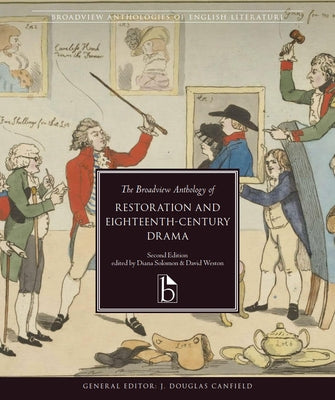 The Broadview Anthology of Restoration and Eighteenth-Century Drama - Second Edition by Solomon, Diana