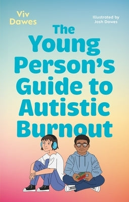 The Young Person's Guide to Autistic Burnout by Dawes, VIV