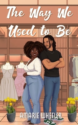 The Way We Used To Be by Wheeler, Amarie