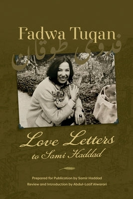 Fadwa Tuqan: Love Letters to Sami Haddad by Haddad, Samir