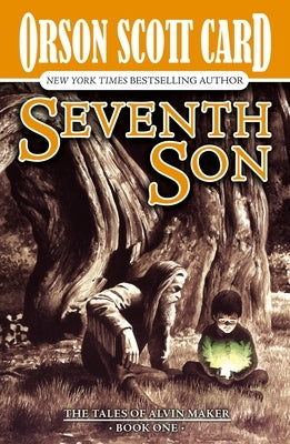 Seventh Son: The Tales of Alvin Maker, Book One by Card, Orson Scott