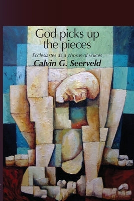 God Picks Up The Pieces by Seerveld, Calvin G.