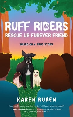 RUFF Riders: Rescue Ur Furever Friend by Ruben, Karen