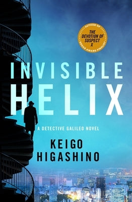 Invisible Helix: A Detective Galileo Novel by Higashino, Keigo