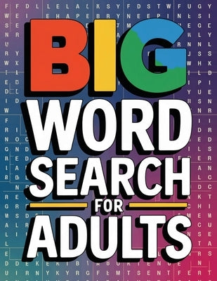 Big Word Search for Adults: Large Print Word Find Books for Adults, Word Searches Book by Bidden, Laura