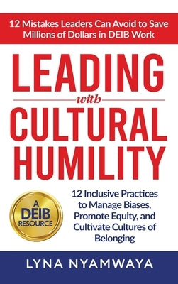 Leading with Cultural Humility by Nyamwaya, Lyna
