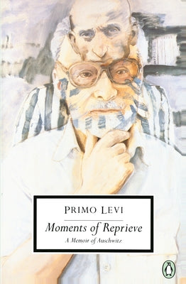 Moments of Reprieve: A Memoir of Auschwitz by Levi, Primo