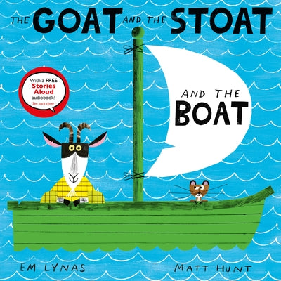 The Goat and the Stoat and the Boat by Lynas, Em
