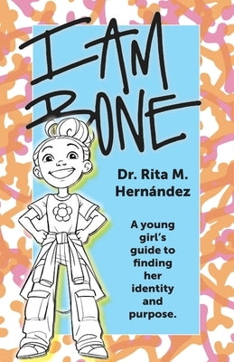 I Am Bone by Hernandez, Rita M.