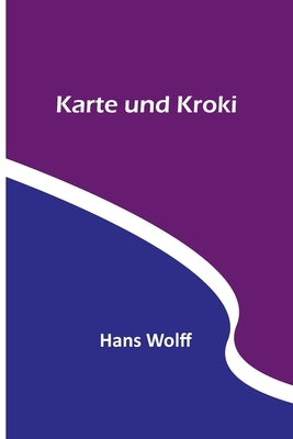 Karte und Kroki by Wolff, Hans