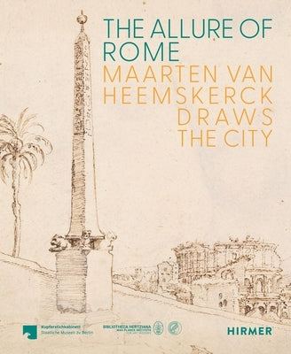 The Allure of Rome: Maarten Van Heemskerck Draws the City by Bartsch, Tatjana