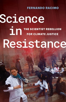 Science in Resistance: The Scientist Rebellion for Climate Justice by Racimo, Fernando