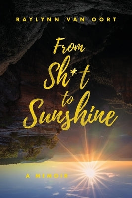 From Sh*t to Sunshine by Van Oort, Raylynn