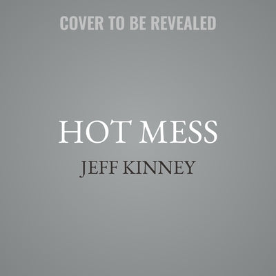 Hot Mess by Kinney, Jeff