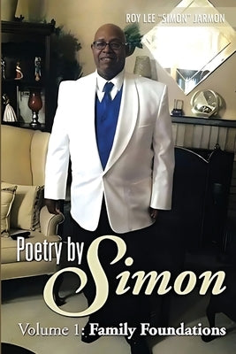 Poetry By Simon Volume 1: Family Foundation by Jarmon, Roy