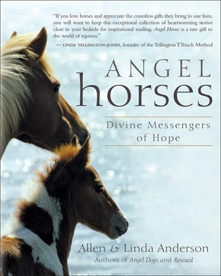 Angel Horses: Divine Messengers of Hope by Anderson, Allen