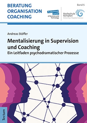 Mentalisierung in Supervision Und Coaching: Ein Leitfaden Psychodramatischer Prozesse by Stoffer, Andreas