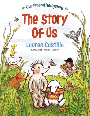 Our Friend Hedgehog: The Story of Us by Castillo, Lauren