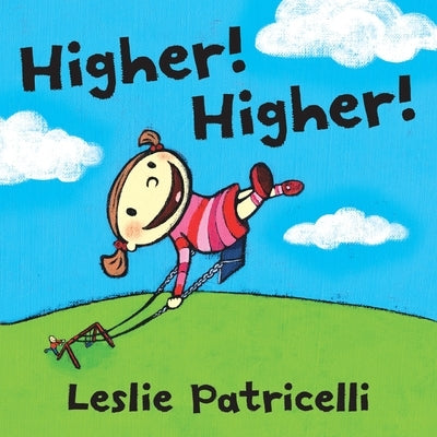 Higher! Higher!: (An Imaginative Day at the Playground with Father for Toddlers and Preschoolers Ages 2-5) by Patricelli, Leslie