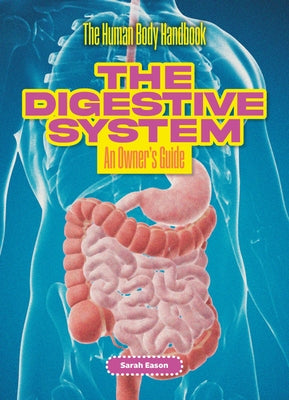 The Digestive System: An Owner's Guide by Eason, Sarah