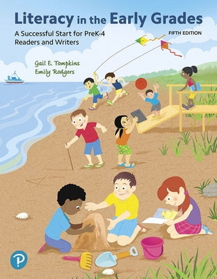 Literacy in the Early Grades: A Successful Start for Prek-4 Readers and Writers by Tompkins, Gail