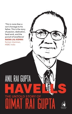 Havells - The Untold Story of Qimat Rai Gupta by Gupta, Anil Rai