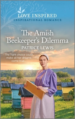 The Amish Beekeeper's Dilemma: An Uplifting Inspirational Romance by Lewis, Patrice