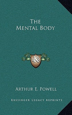 The Mental Body by Powell, Arthur E.