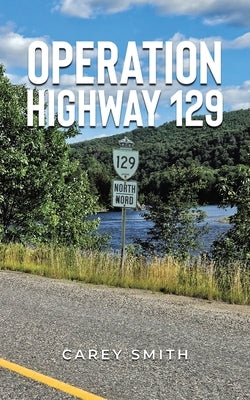 Operation Highway 129 by Smith, Carey