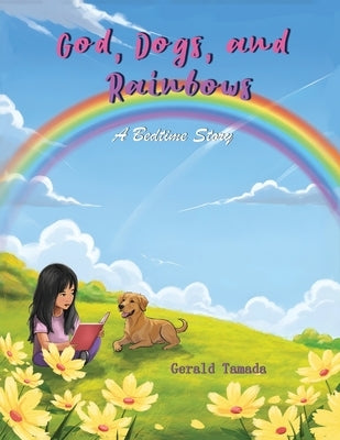 God, Dogs, and Rainbows by Tamada, Gerald