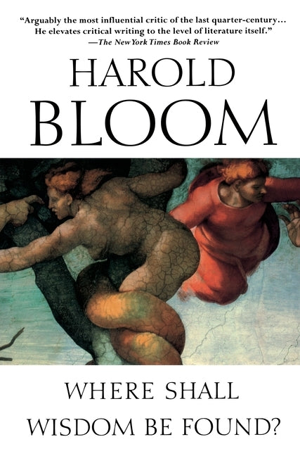 Where Shall Wisdom Be Found? by Bloom, Harold