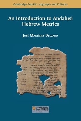 An Introduction to Andalusi Hebrew Metrics by Mart&#237;nez Delgado, Jos&#233;