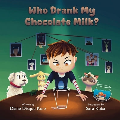 Who Drank My Chocolate Milk? by Kurz, Diane Disque