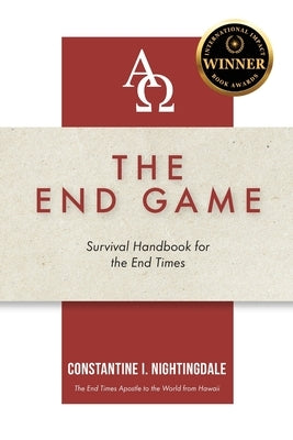 The End Game: Survival Handbook for the End Times by Nightingdale, Constantine I.