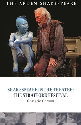 Shakespeare in the Theatre: The Stratford Festival by Carson, Christie