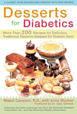 Desserts for Diabetics: 200 Recipes for Delicious Traditional Desserts Adapted for Diabetic Diets, Revised and Updated by Cavaiani, Mabel