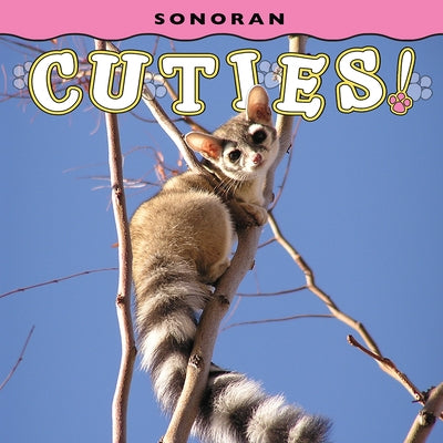 Sonoran Cuties! by Farcountry Press