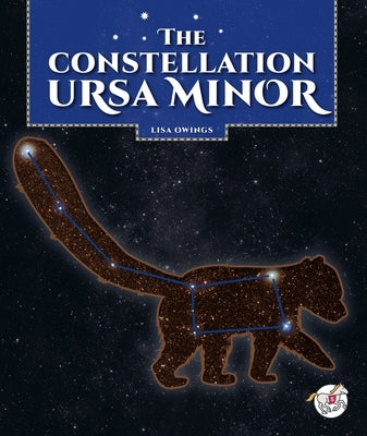 The Constellation Ursa Minor by Owings, Lisa