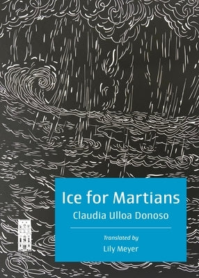 Ice for Martians: Hielo Para Marcianos by Donoso, Claudia Ulloa