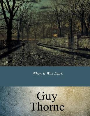 When It Was Dark by Thorne, Guy