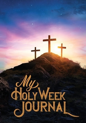 My Holy Week Journal by Akladious, Carol