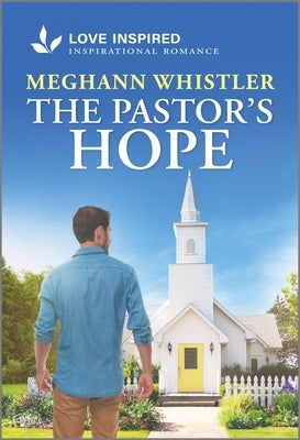 The Pastor's Hope: An Uplifting Inspirational Romance by Whistler, Meghann