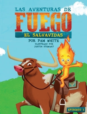 Las Aventuras De Fuego: El Salvavidas by White, Pam