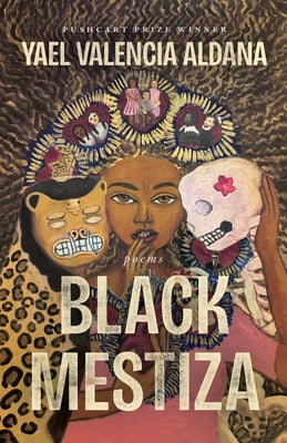 Black Mestiza: Poems by Aldana, Yael Valencia