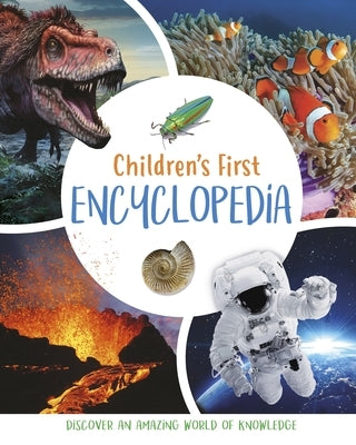 Children's First Encyclopedia: Discover an Amazing World of Knowledge by Martin, Claudia
