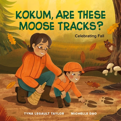 Kokum, Are These Moose Tracks?: Celebrating Fall by Taylor, Tyna Legault