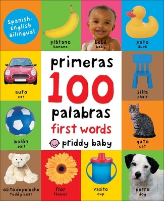 First 100 Words Bilingual: A Padded Book--Perfect for Little Hands to Hold by Priddy, Roger