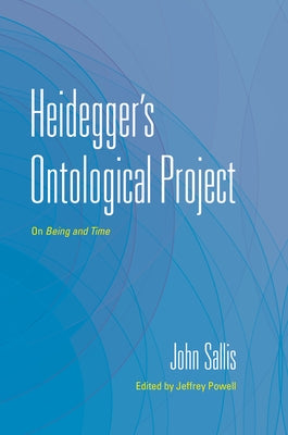 Heidegger's Ontological Project: On Being and Time by Sallis, John