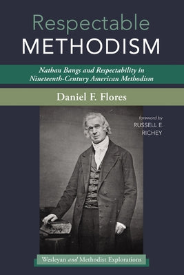 Respectable Methodism by Flores, Daniel F.