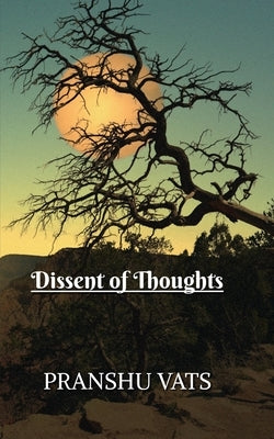 Dissent of Thoughts by Pranshu Vats